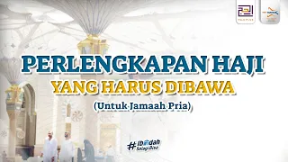 Perlengkapan Haji yang perlu dibawa (Untuk Jamaah Pria)